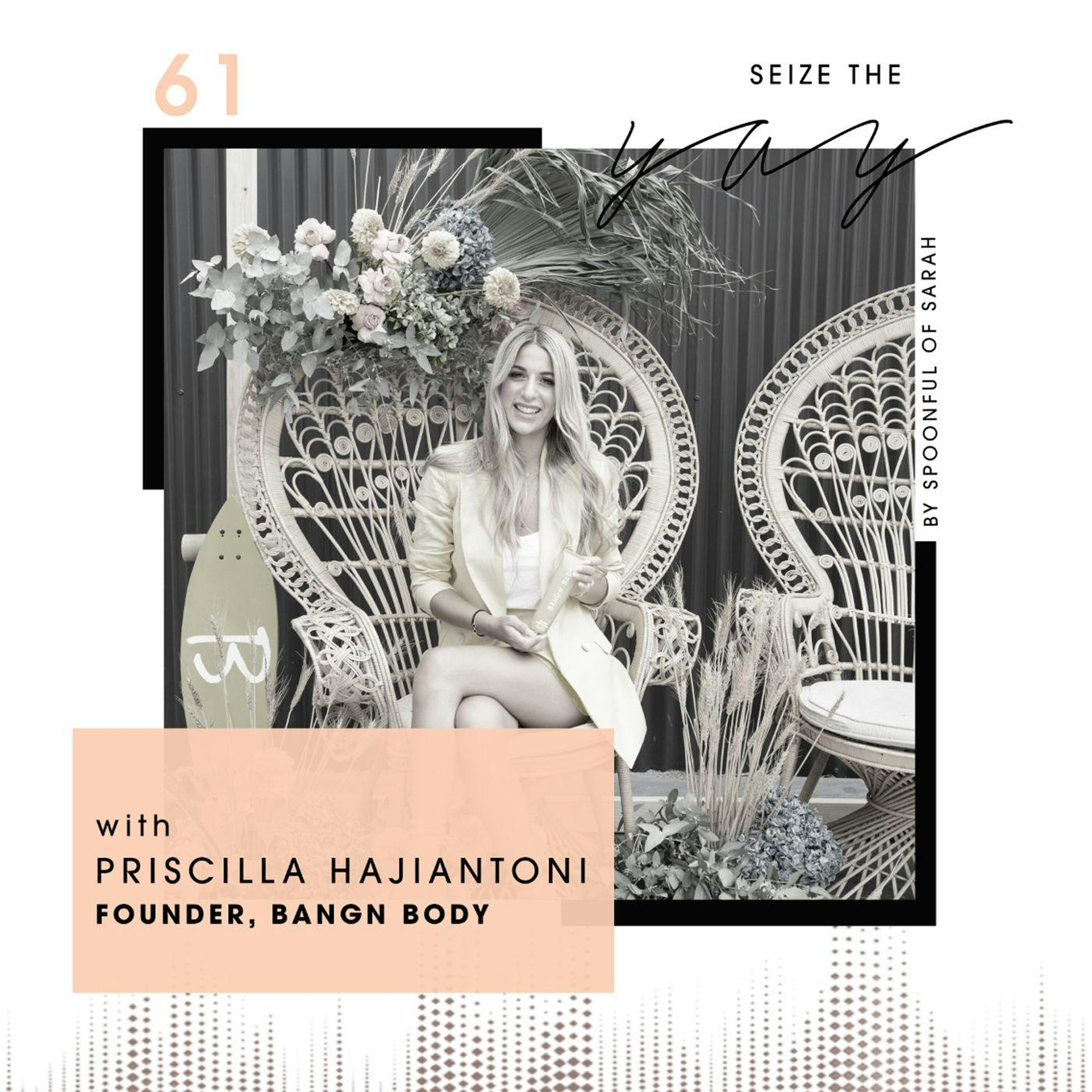 Priscilla Hajiantoni // Building Bangn Body episode artwork