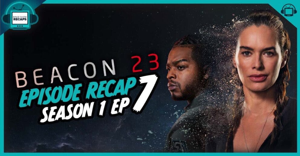 Beacon 23 recap season 1 episodes 7&8 "End Transmission & Adamantine"
