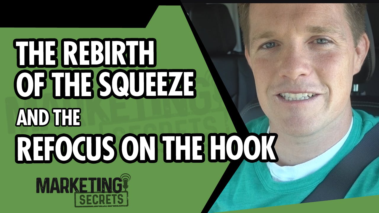 The Rebirth Of The Squeeze And The Refocus On The Hook by Russell Brunson