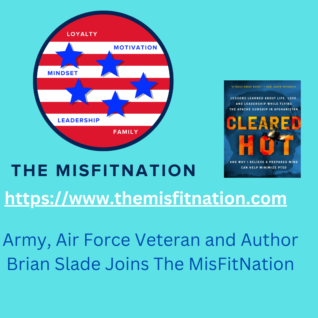 Brian Slade - Army, Air Force Veteran and Author of "Cleared Hot" Joins The MisFitNation