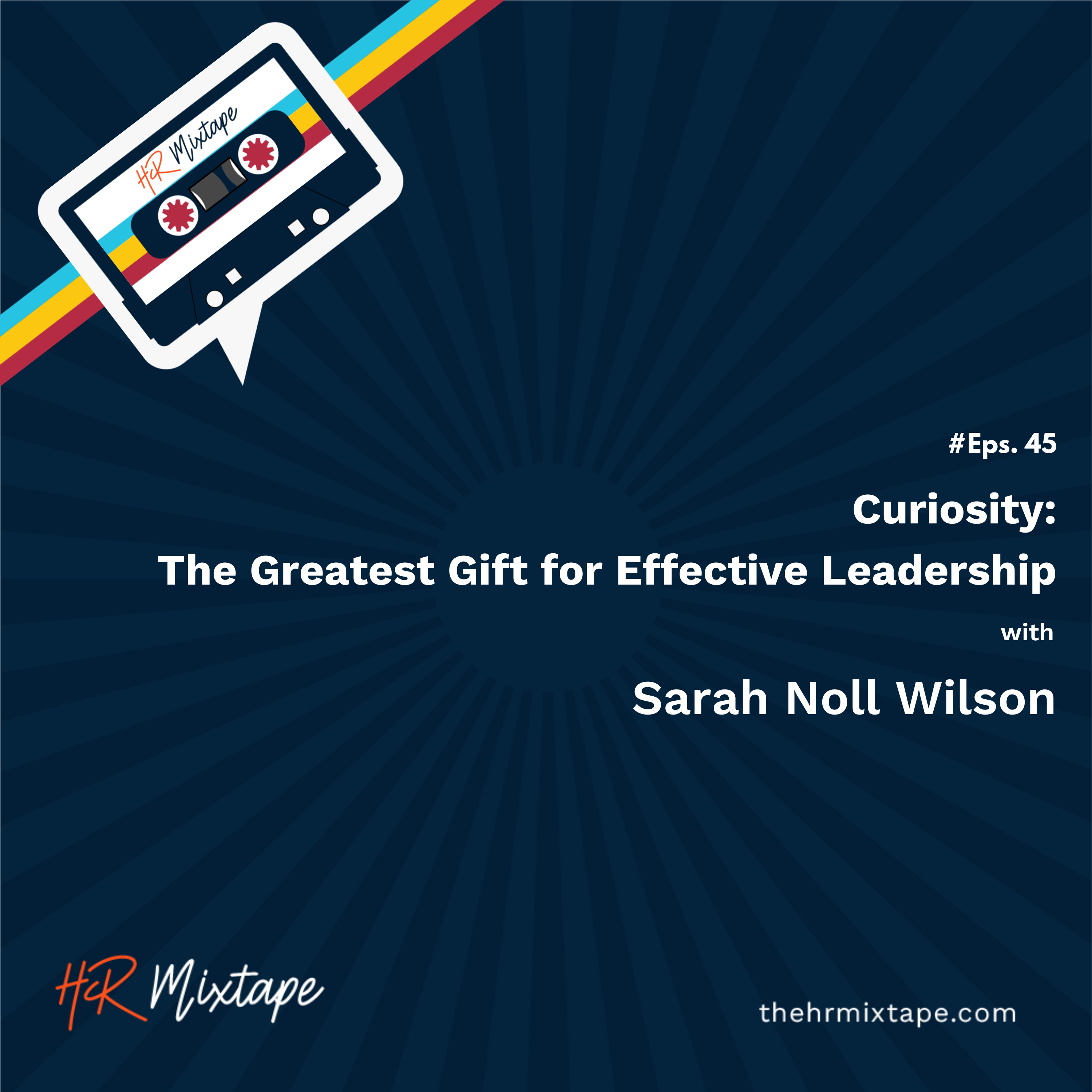 Curiosity: The Greatest Gift for Effective Leadership with Sarah Noll Wilson episode artwork