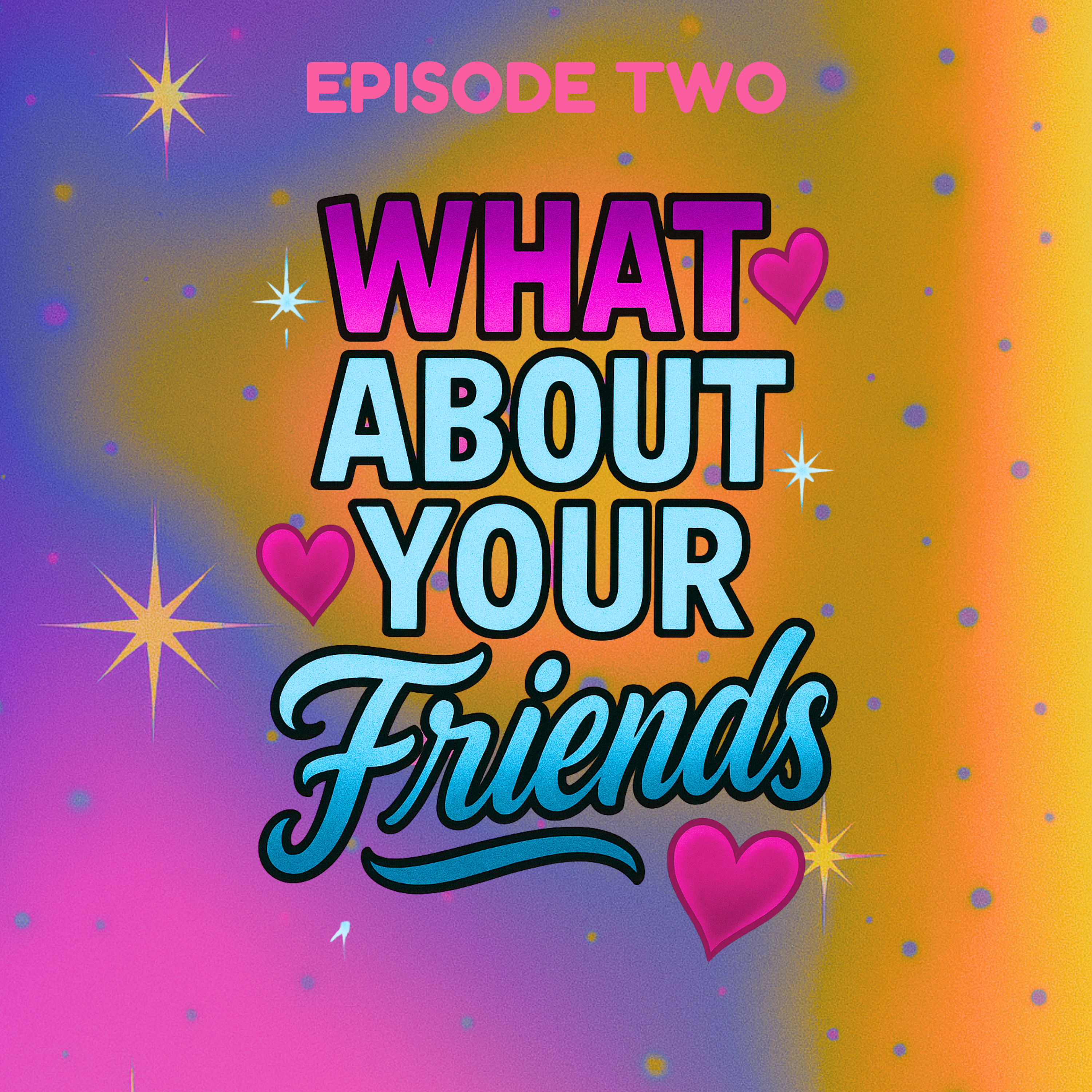 What About Your Friends episode artwork