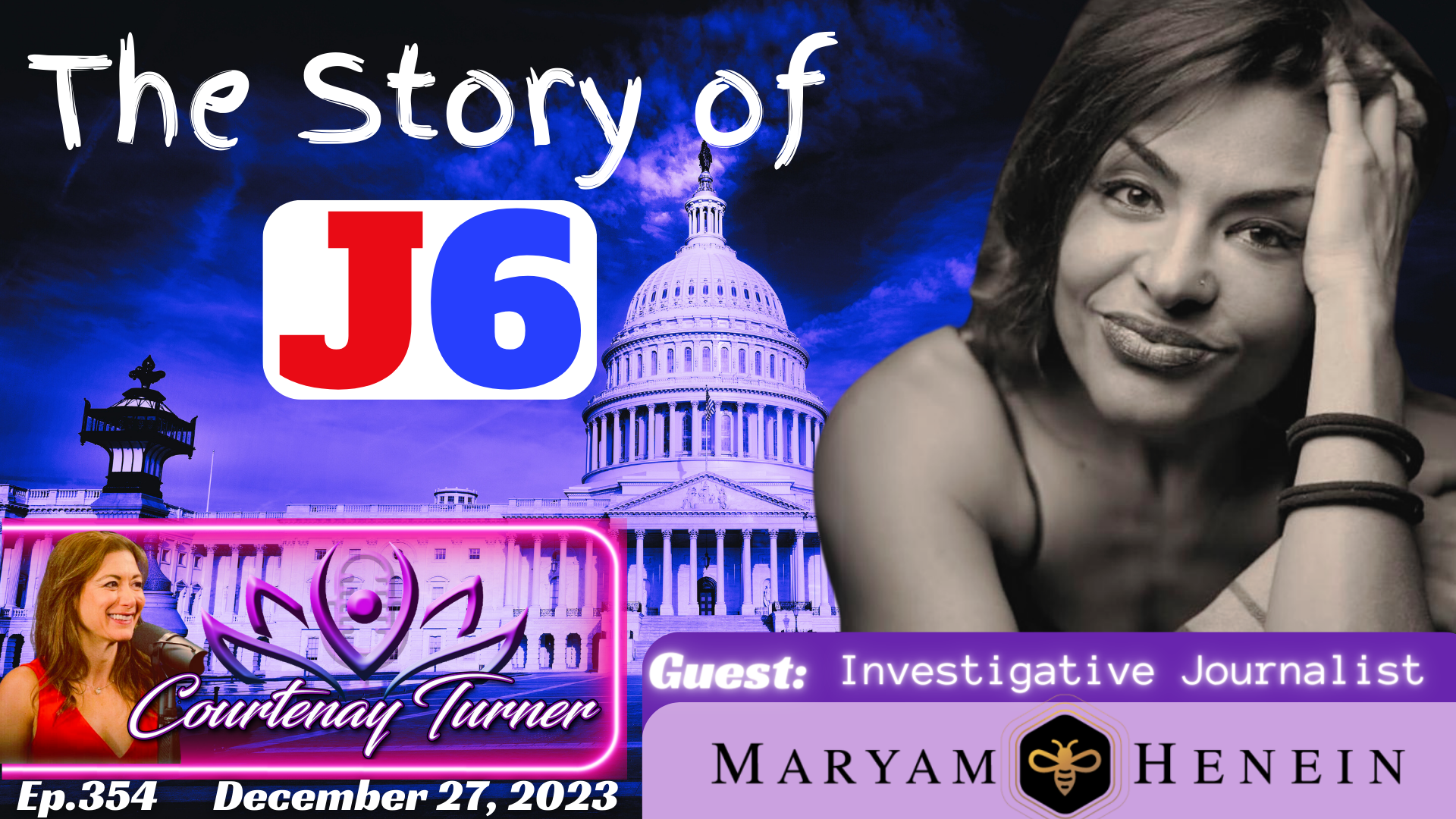 Ep.354: The Story Of J6 w/ Maryam Henein | The Courtenay Turner Podcast