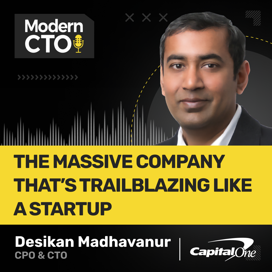 The Massive Company that’s Trailblazing like a Startup with Desikan Madhavanur, CPO & CTO at Capital One Software