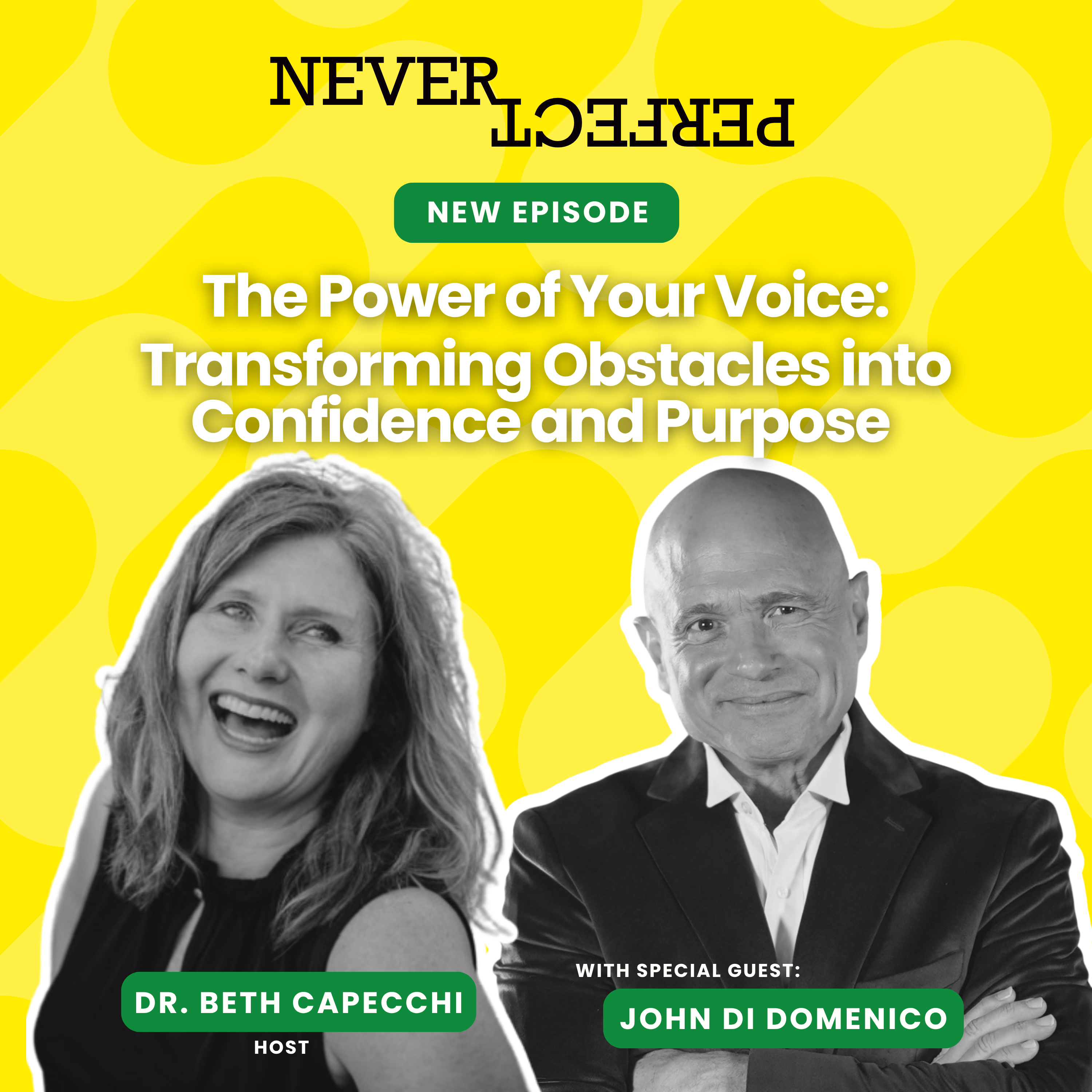 The Power of Your Voice: Transforming Obstacles into Confidence and Purpose with John Di Domenico
