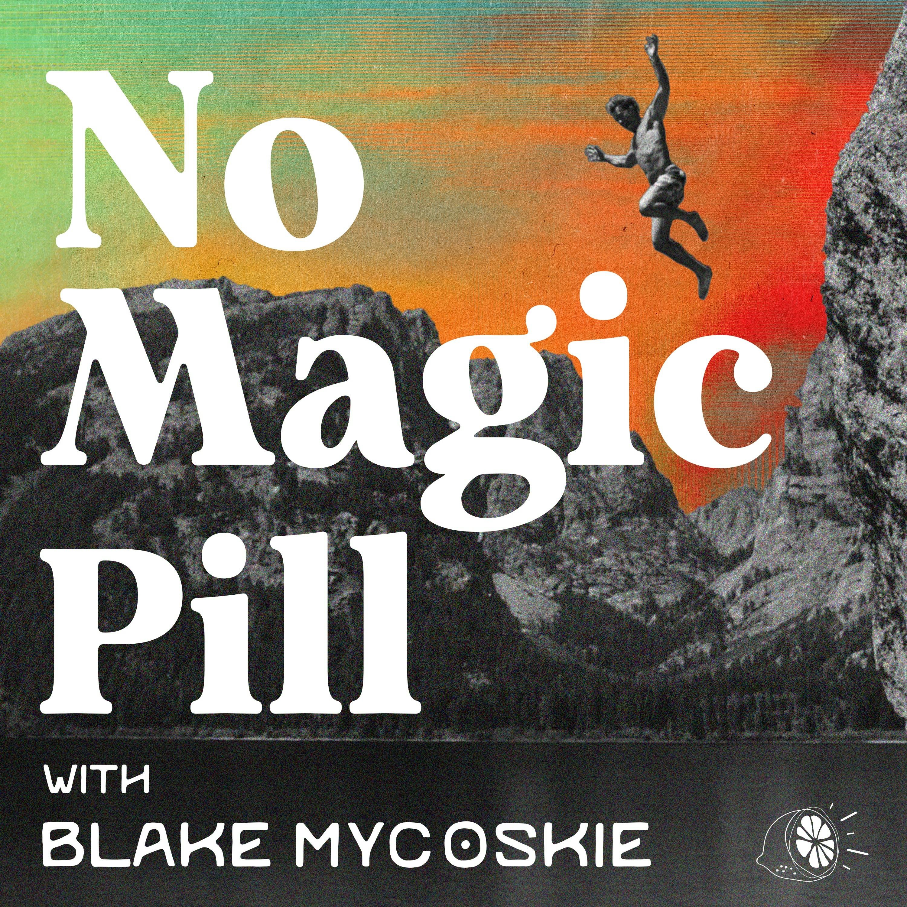 No Magic Pill with Blake Mycoskie Artwork