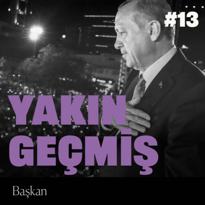 Yakın Geçmiş #13: Başkan