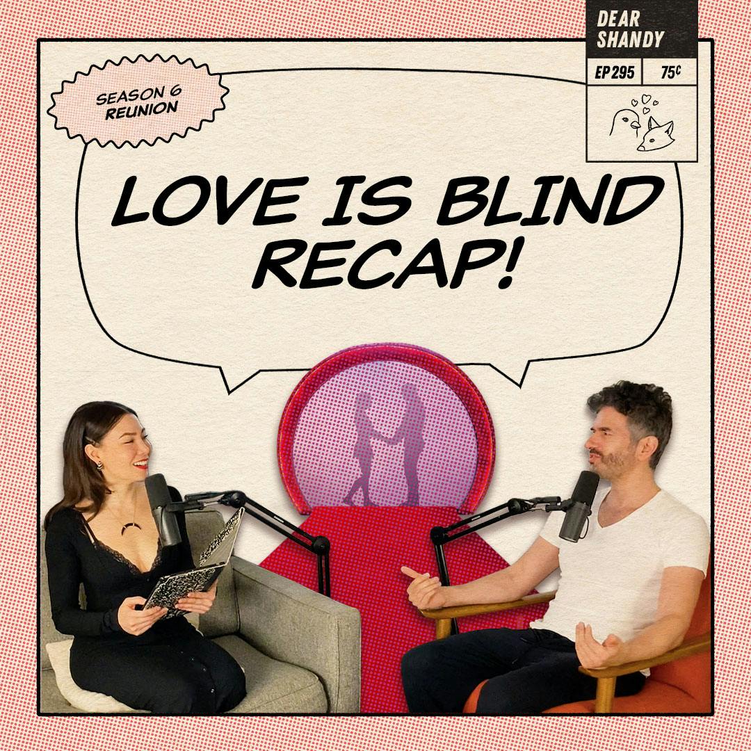 Love Is Blind Recap: Reunion | Like Sands Through The Hourglass - Ep 295
