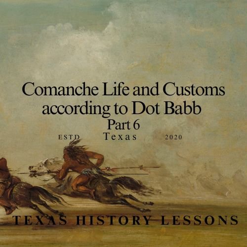 Comanche Life and Customs according to Dot Babb