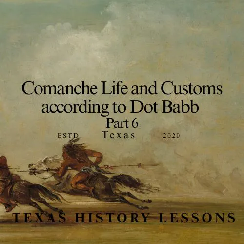 Comanche Life and Customs according to Dot Babb Comanche Life and Customs according to Dot Babb
