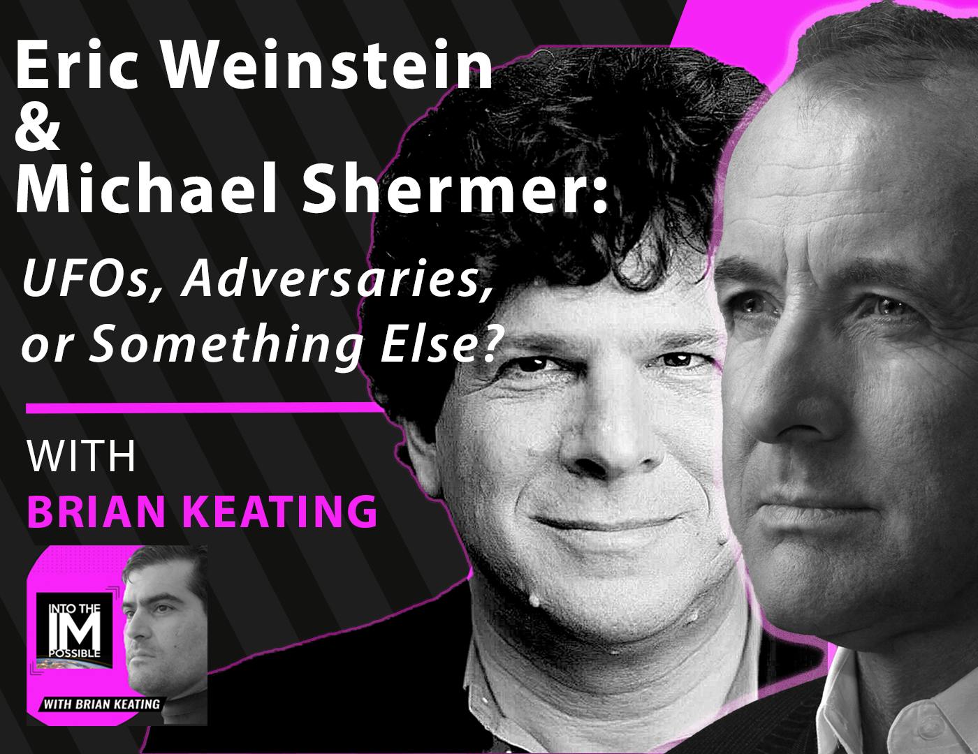 Eric Weinstein & Michael Shermer: An honest dialogue about UFOs (#157)