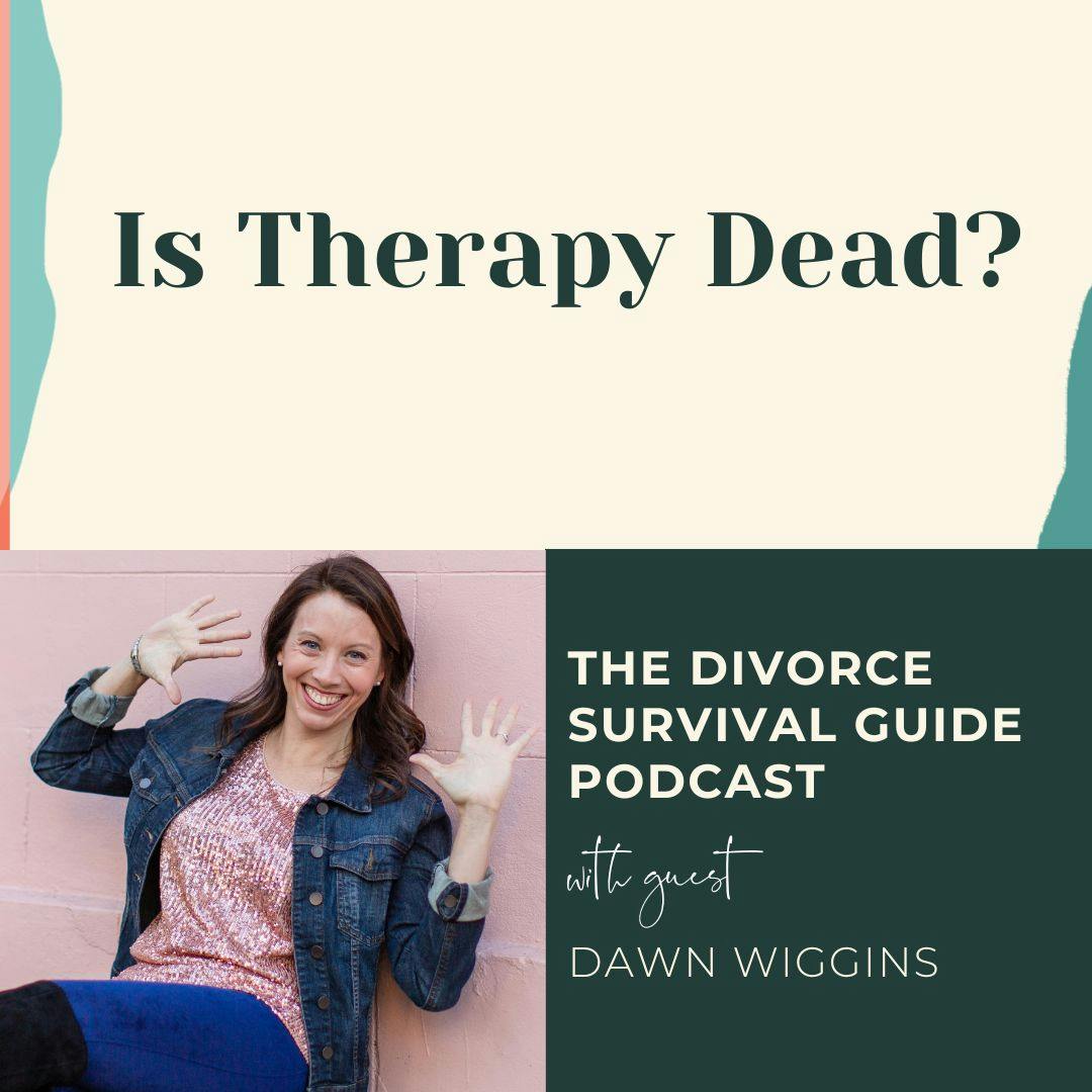Episode 267: Is Therapy Dead? with Dawn Wiggins