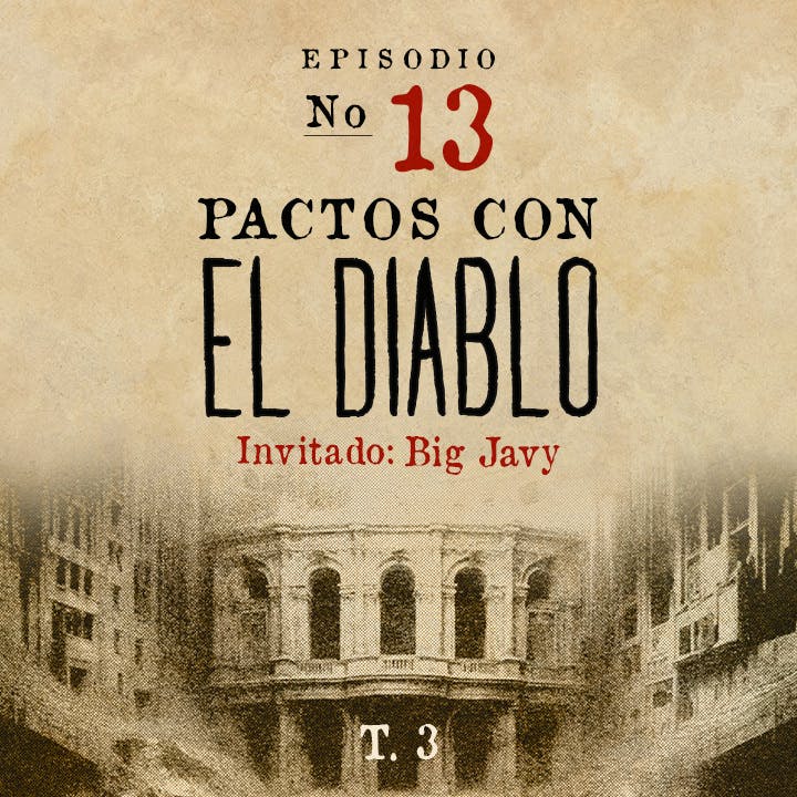 PACTOS CON EL DIABLO Invitado Especial: BIG JAVY - T3 E13