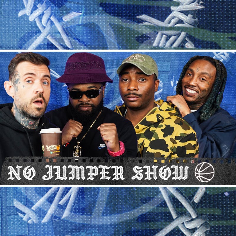 The No Jumper Show #197