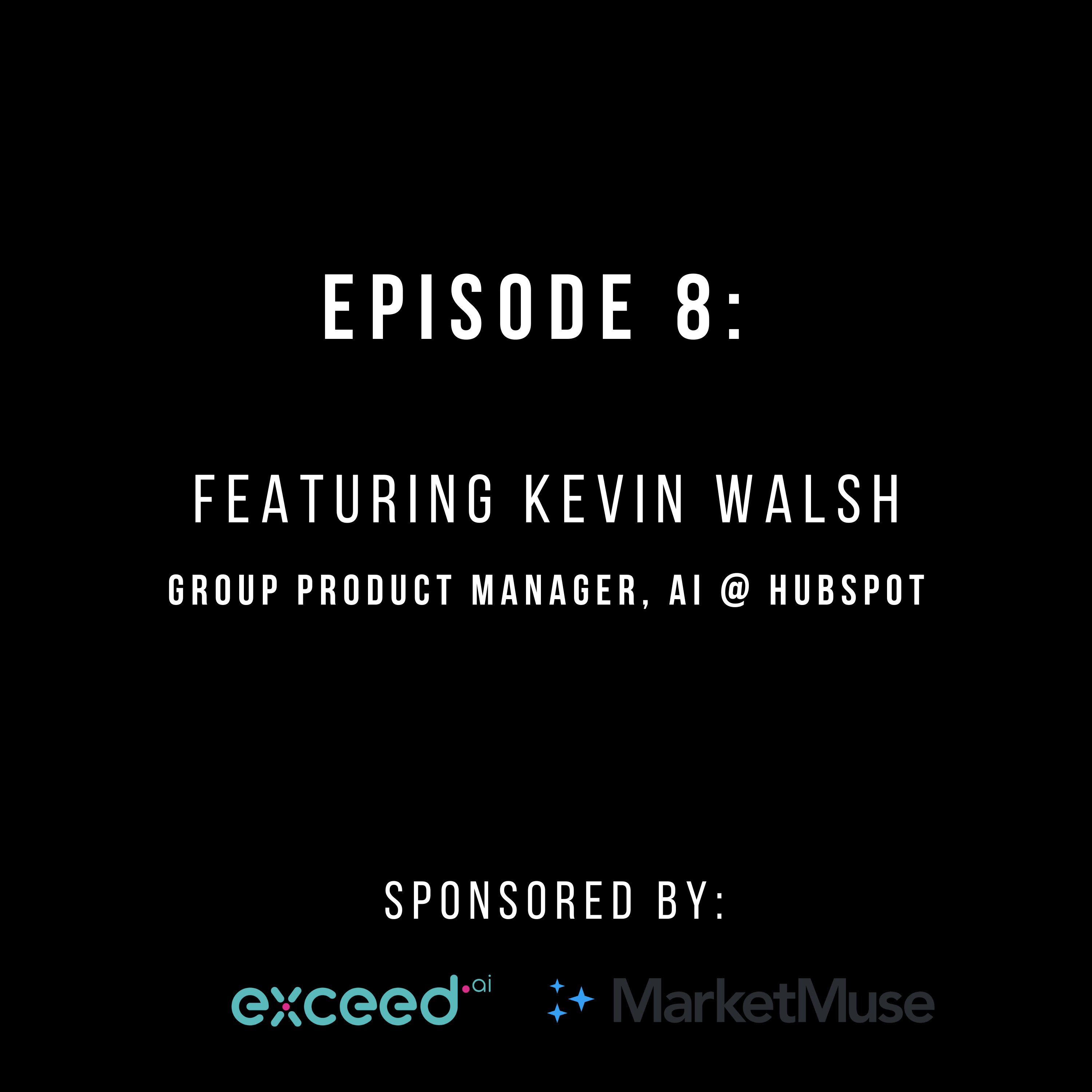 #8: Kevin Walsh, HubSpot: Using AI to Help Businesses Grow Better