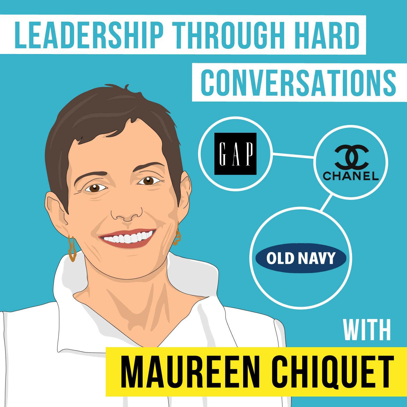 Maureen Chiquet – Leadership Through Hard Conversations