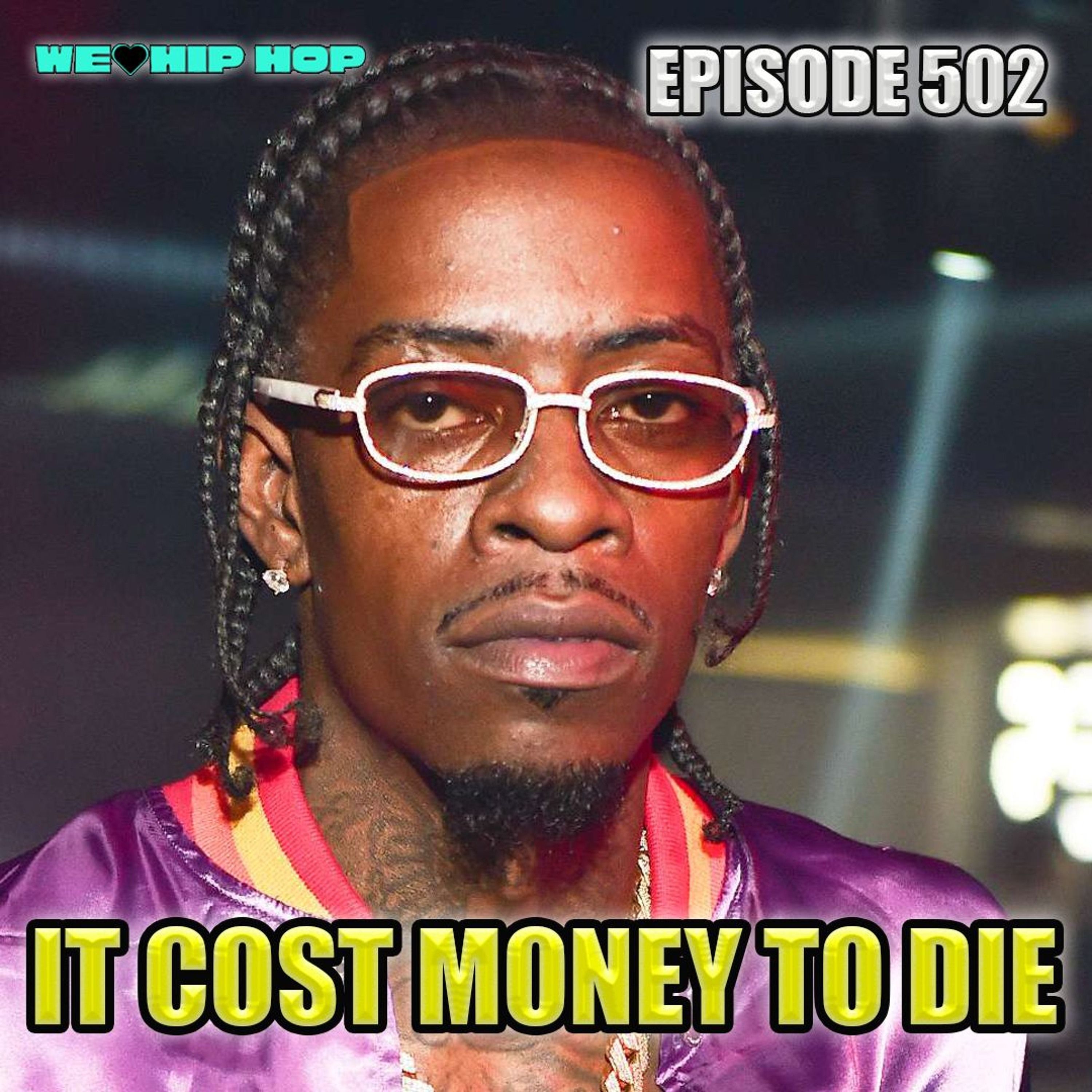Episode 502 | It Cost Money To Die | We Love Hip Hop Podcast episode artwork