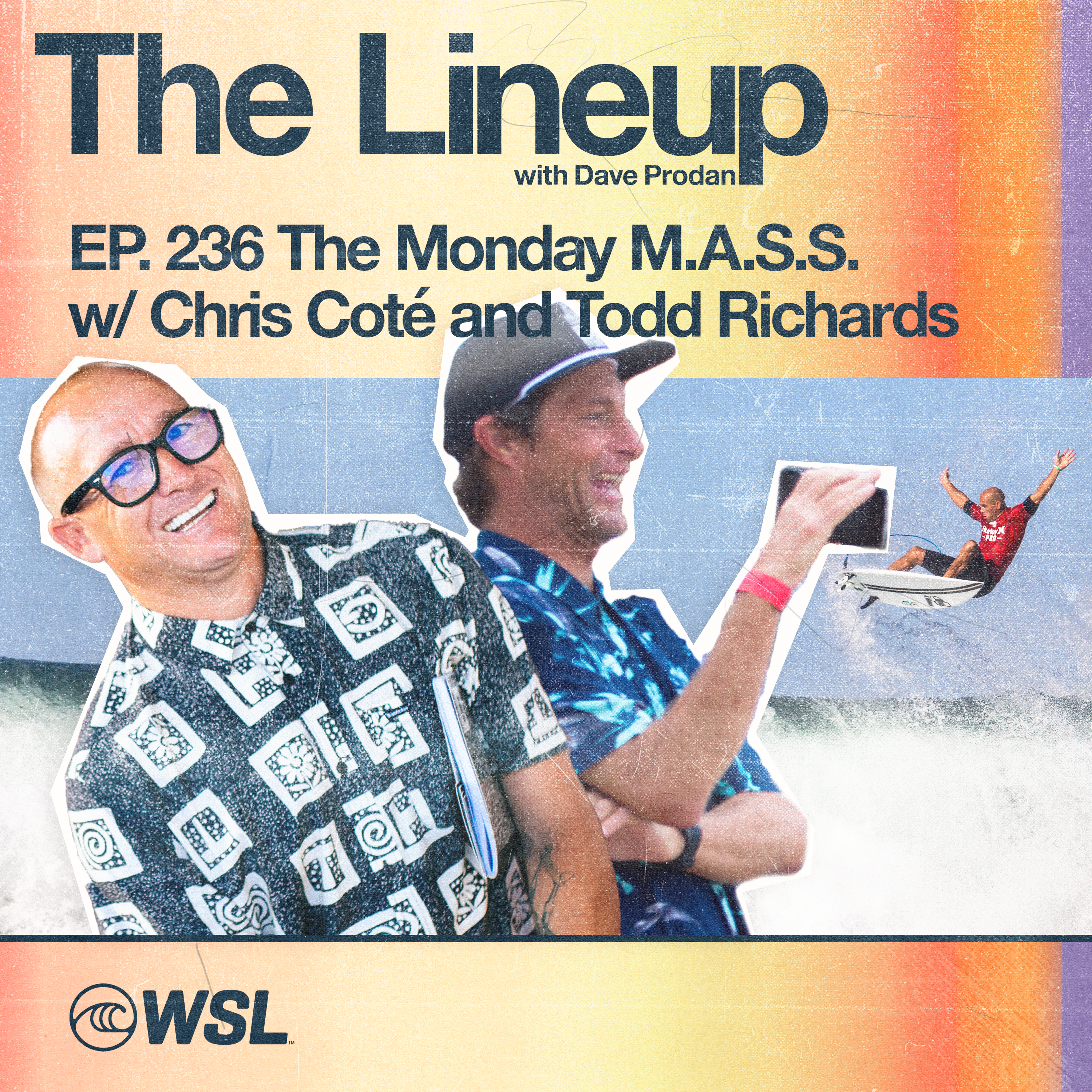 EP 236: The Monday M.A.S.S. with Chris Coté and Todd Richards – Our Second-EVER Collab Podcast, Trestles Pro, Kelly Slater quirks, Switchstance surfing, Egg decks, Nazaré intel, and So much ‘shredaphilia’