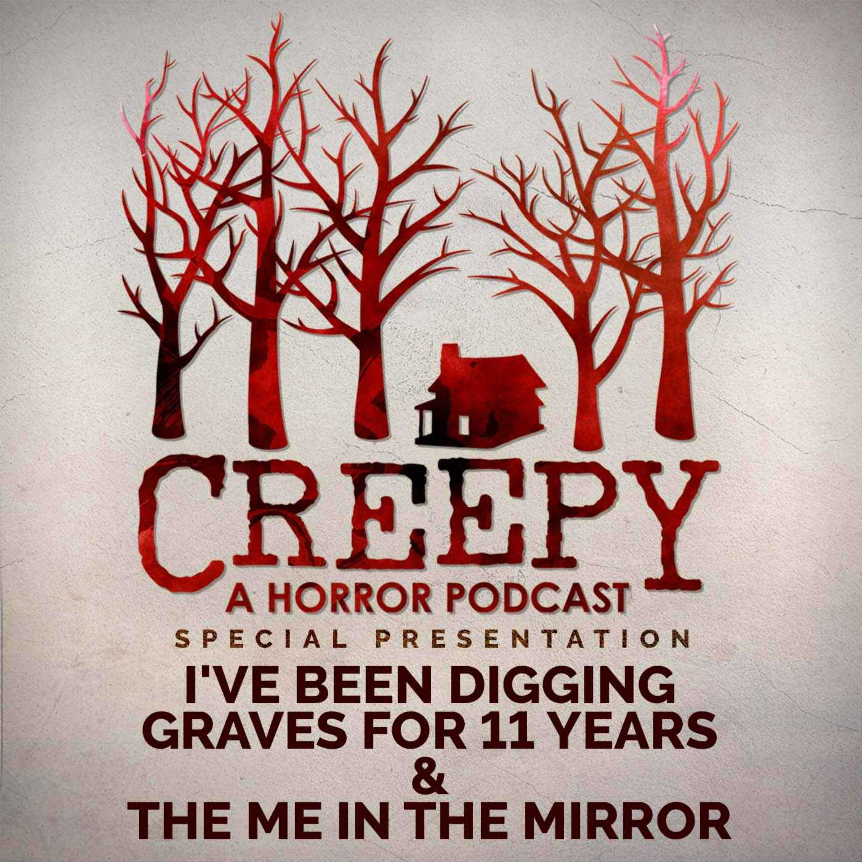 I've Been Digging Graves for 11 Years & The Me in the Mirror