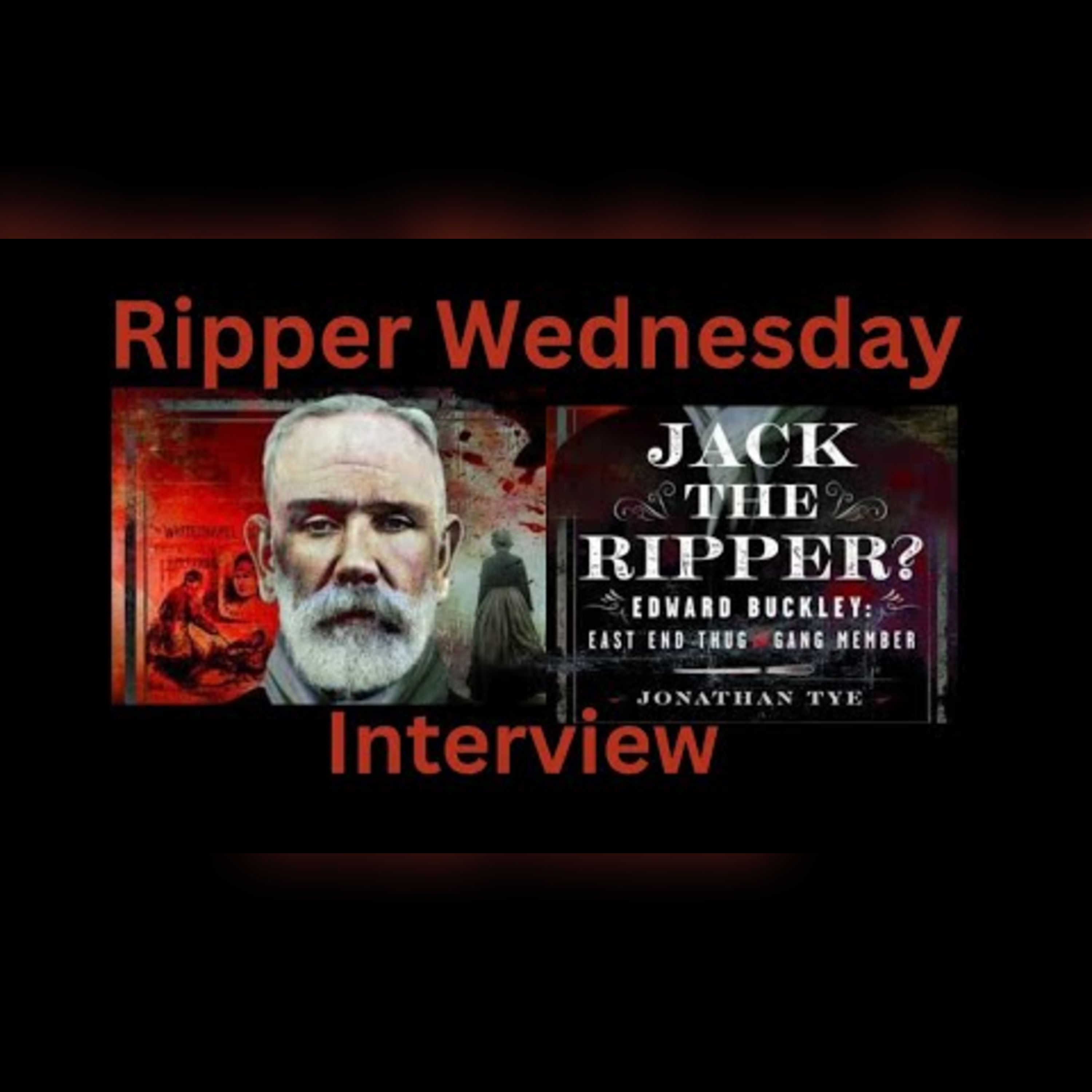 Jack the Ripper: Suspect Edward Buckley w/ Jonathan Tye episode artwork