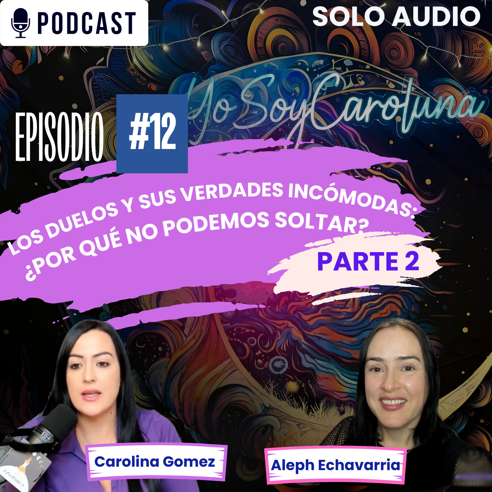 Los duelos y sus verdades incómodas: ¿Por qué no podemos soltar? | Ep. 12 Parte 2 de 2 episode artwork