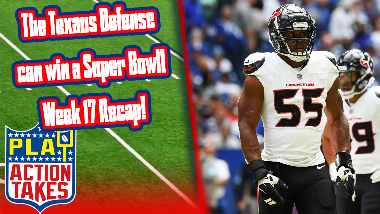 The Texans Defense Can Win A Super Bowl! NFL Week 17 Recap!