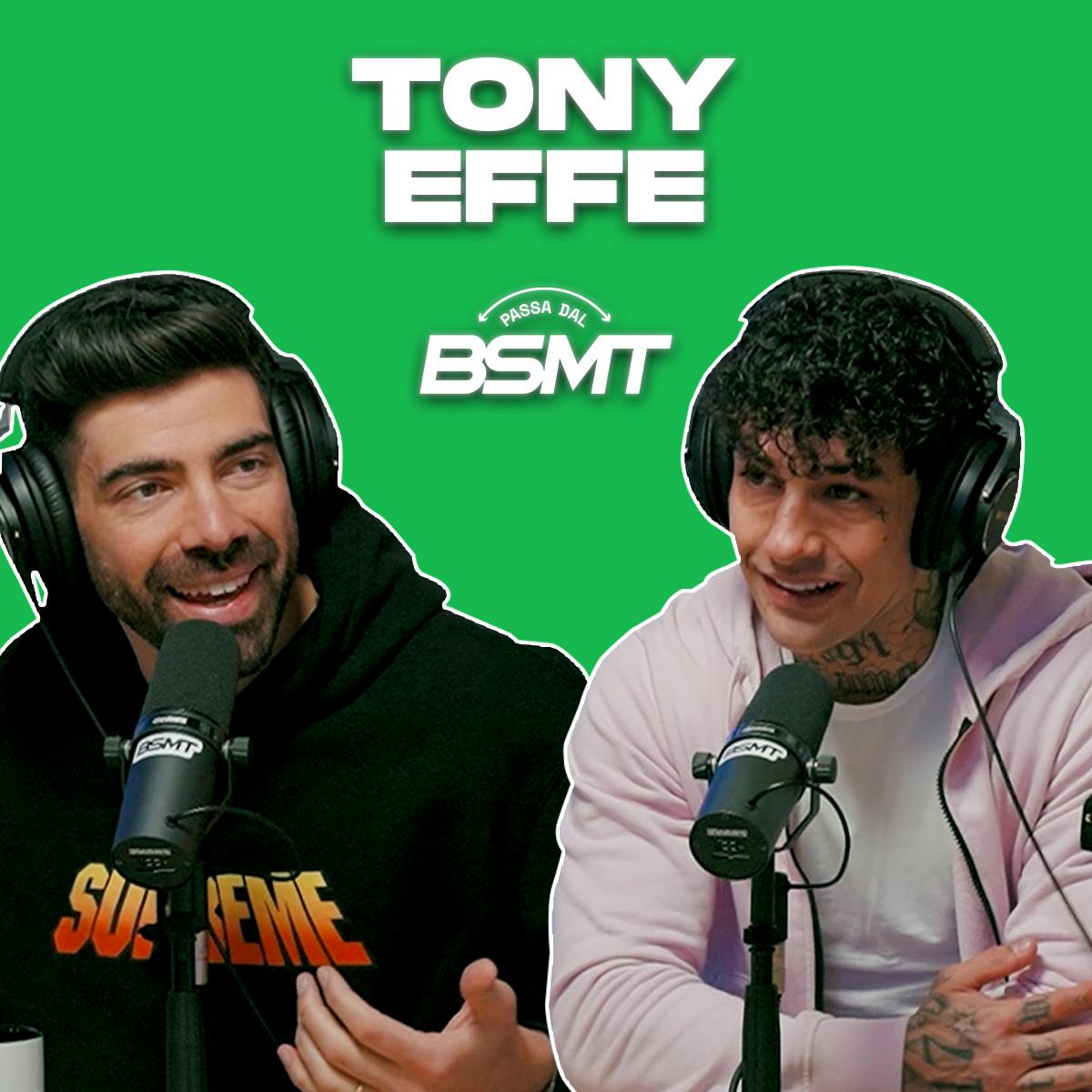 TONY EFFE | Due facce della stessa medaglia! | Passa dal BSMT _ S03E74