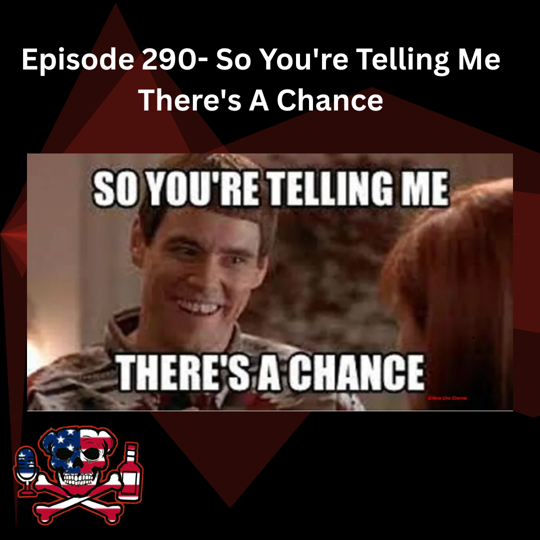 Episode 290- So You're Telling Me There's A Chance episode artwork