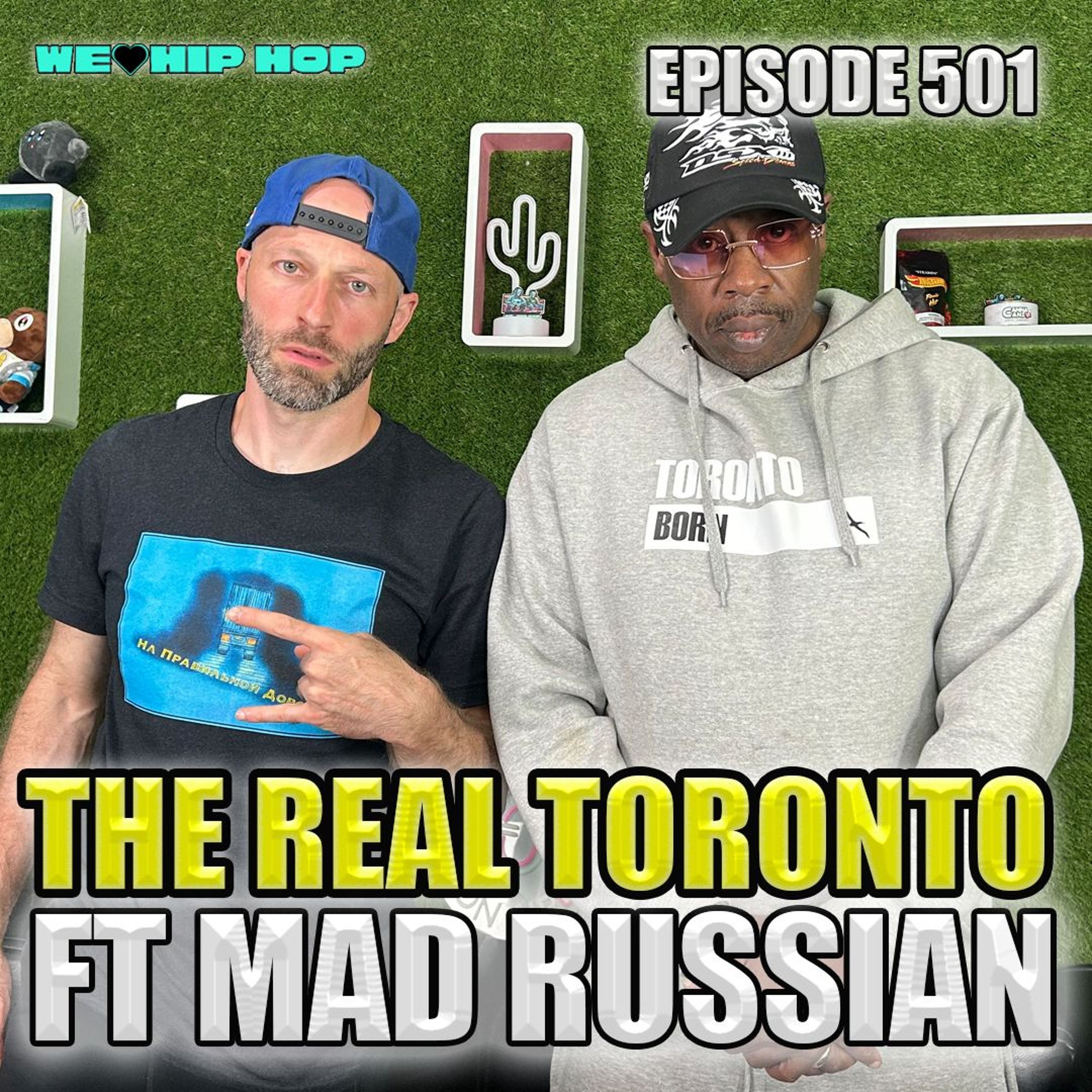Episode 501 | The Real Toronto Ft Mad Russian | We Love Hip Hop episode artwork