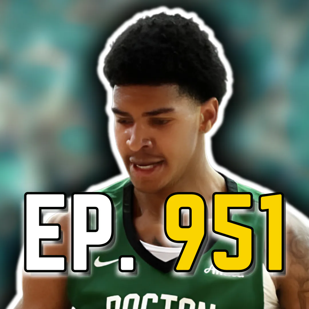 Episode 951: Celtics Might've Struck Gold With Chris Cenac Jr. and Hugo Gonzalez episode artwork