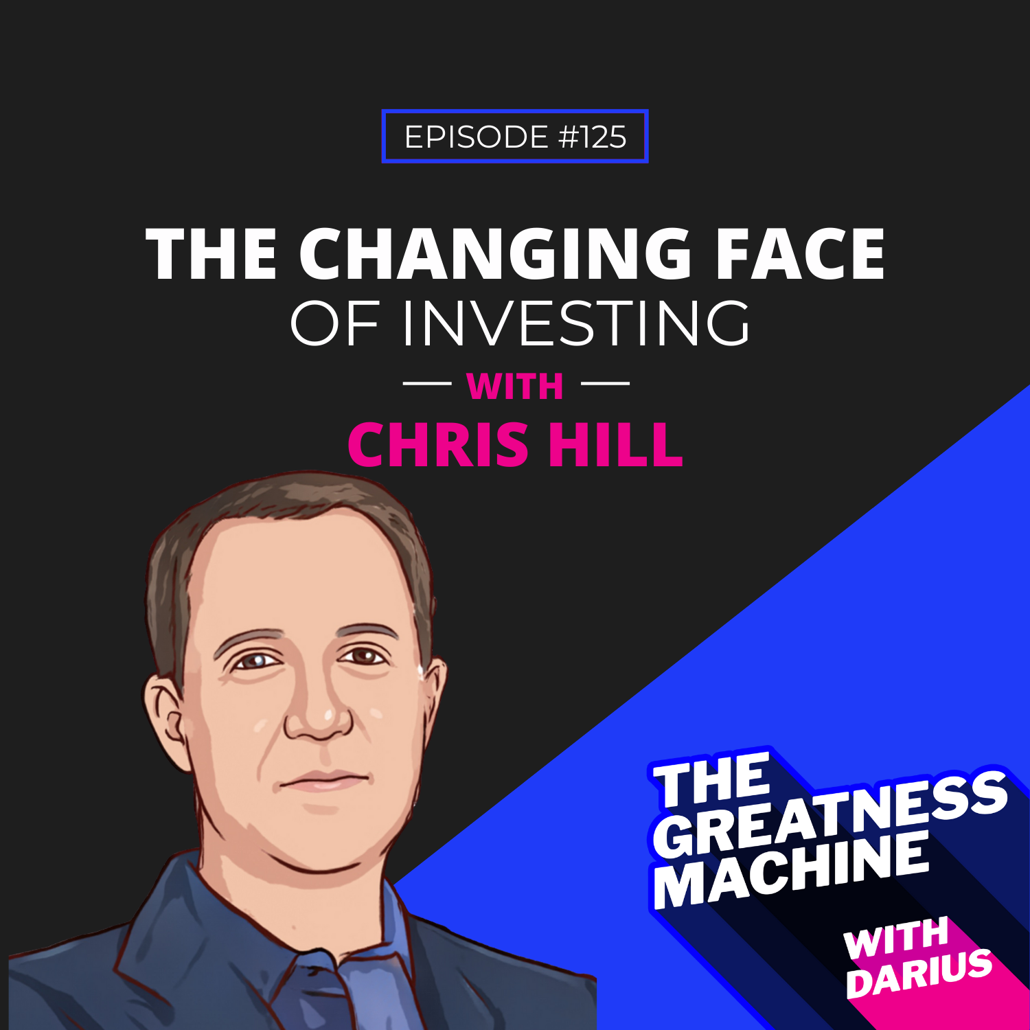 125 | Chris Hill | The Changing Face Of Investing episode artwork