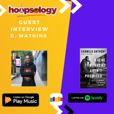 Hoopsology Interview: Writer of Carmelo Anthony's memoir, Where Tomorrows Aren't Promised: A Memoir of Survival and Hope, D. Watkins episode artwork