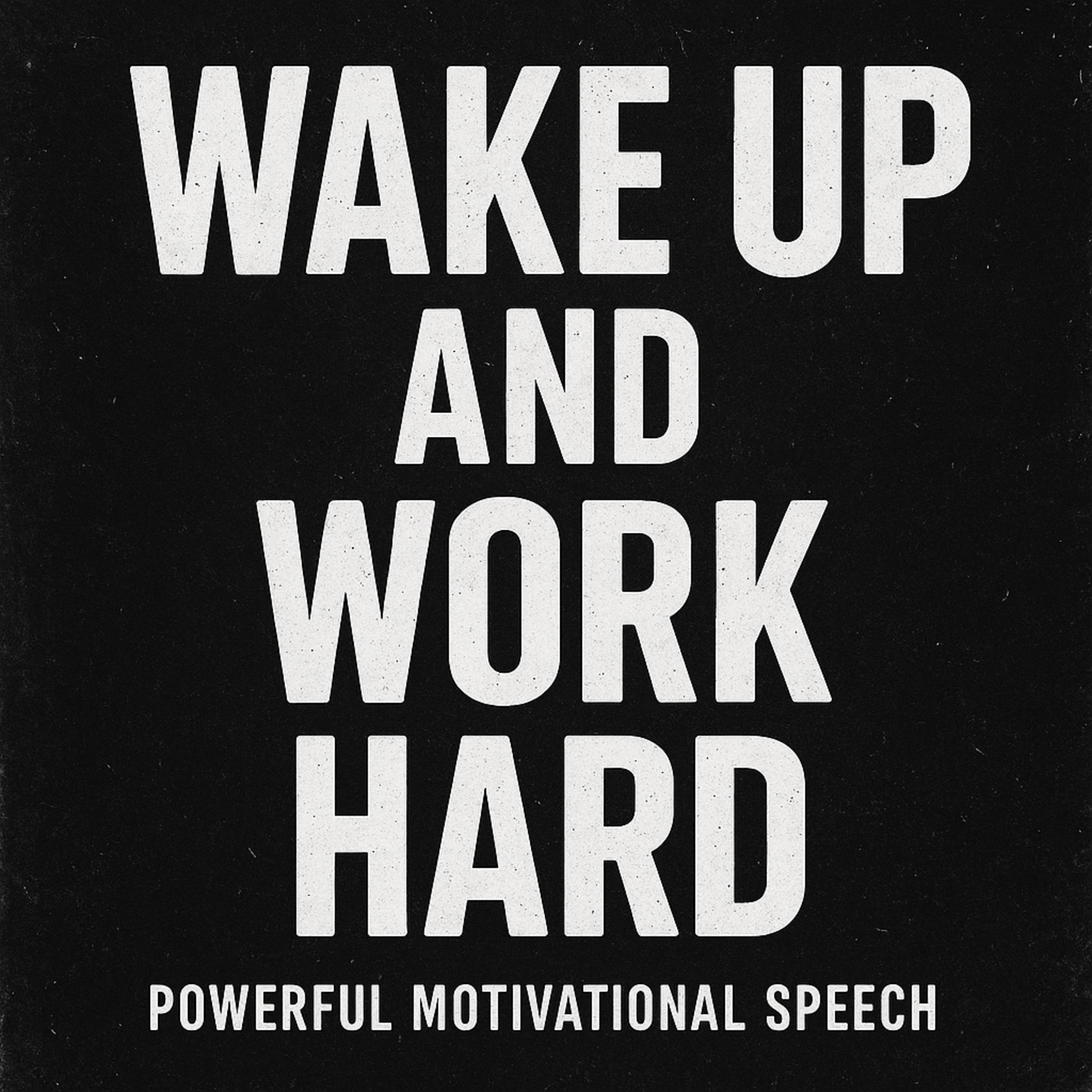 WAKE UP AND WORK HARD 💥 - Powerful Motivational Speech That Will Change Your Life