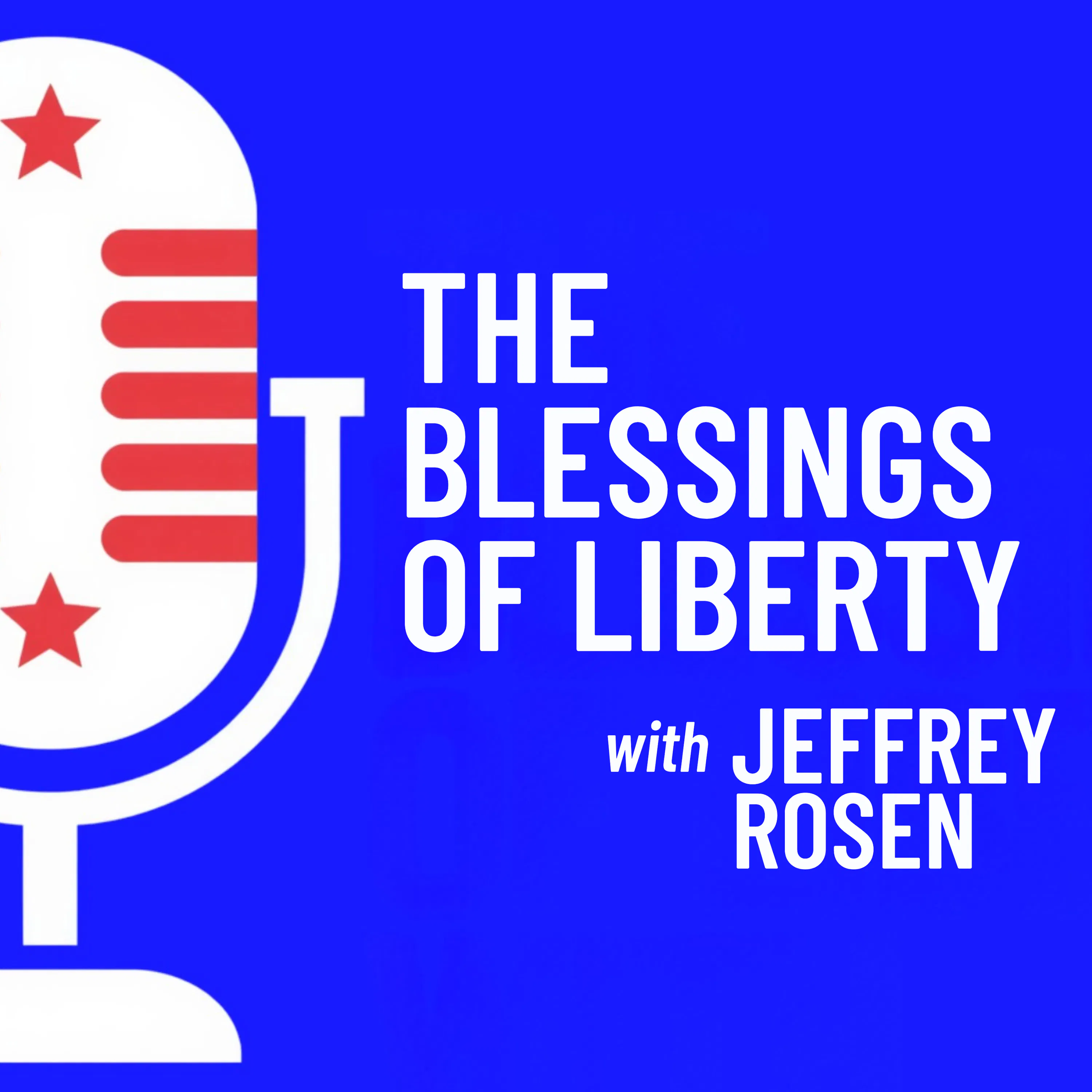 BONUS: The Blessings of Liberty: Jeffrey Rosen & Ken Burns on America’s 250th Episode cover