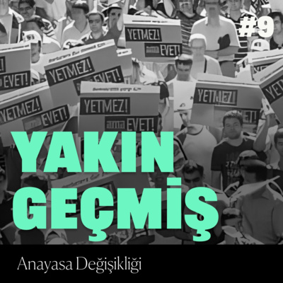 Yakın Geçmiş #9: Anayasa Değişikliği