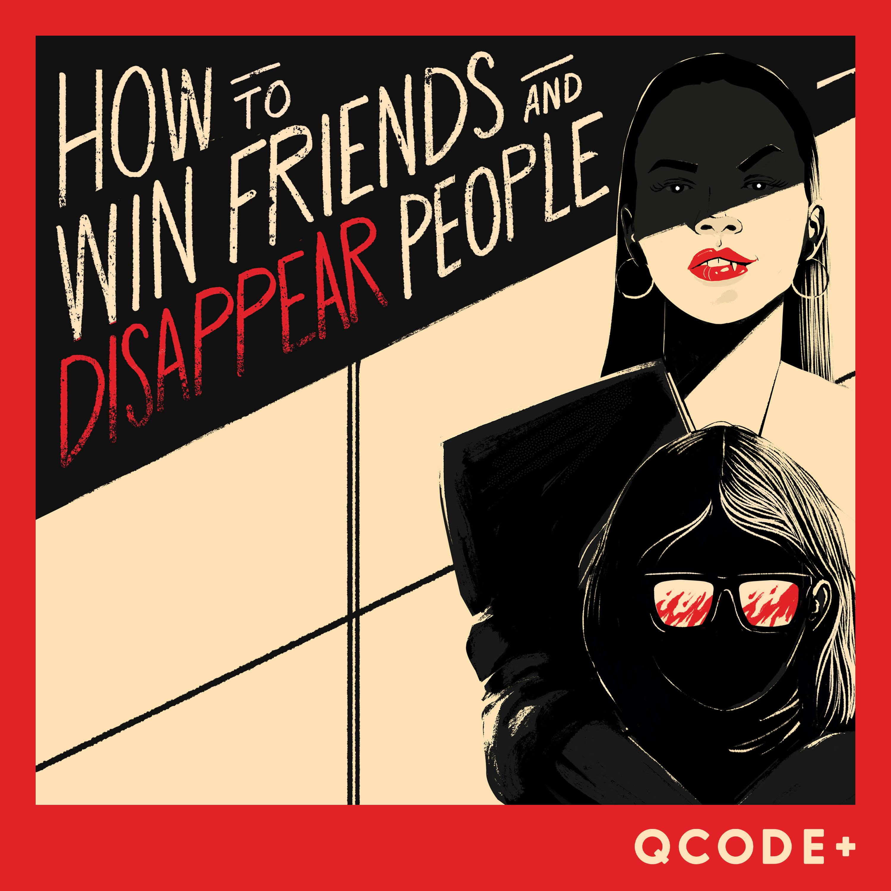 How to Win Friends and Disappear People — QCODE+ podcast tile