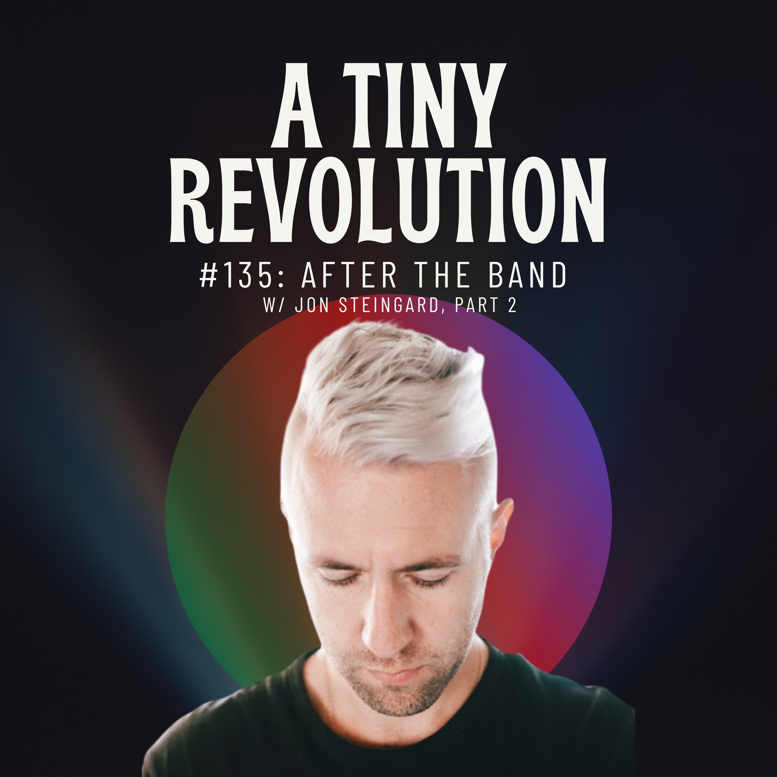 #135: After the Band, w/ John Steingard