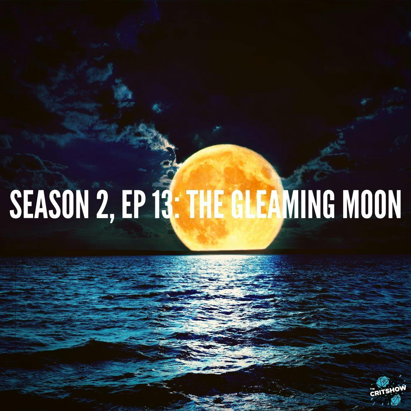 The Gleaming Moon (S2, E13)