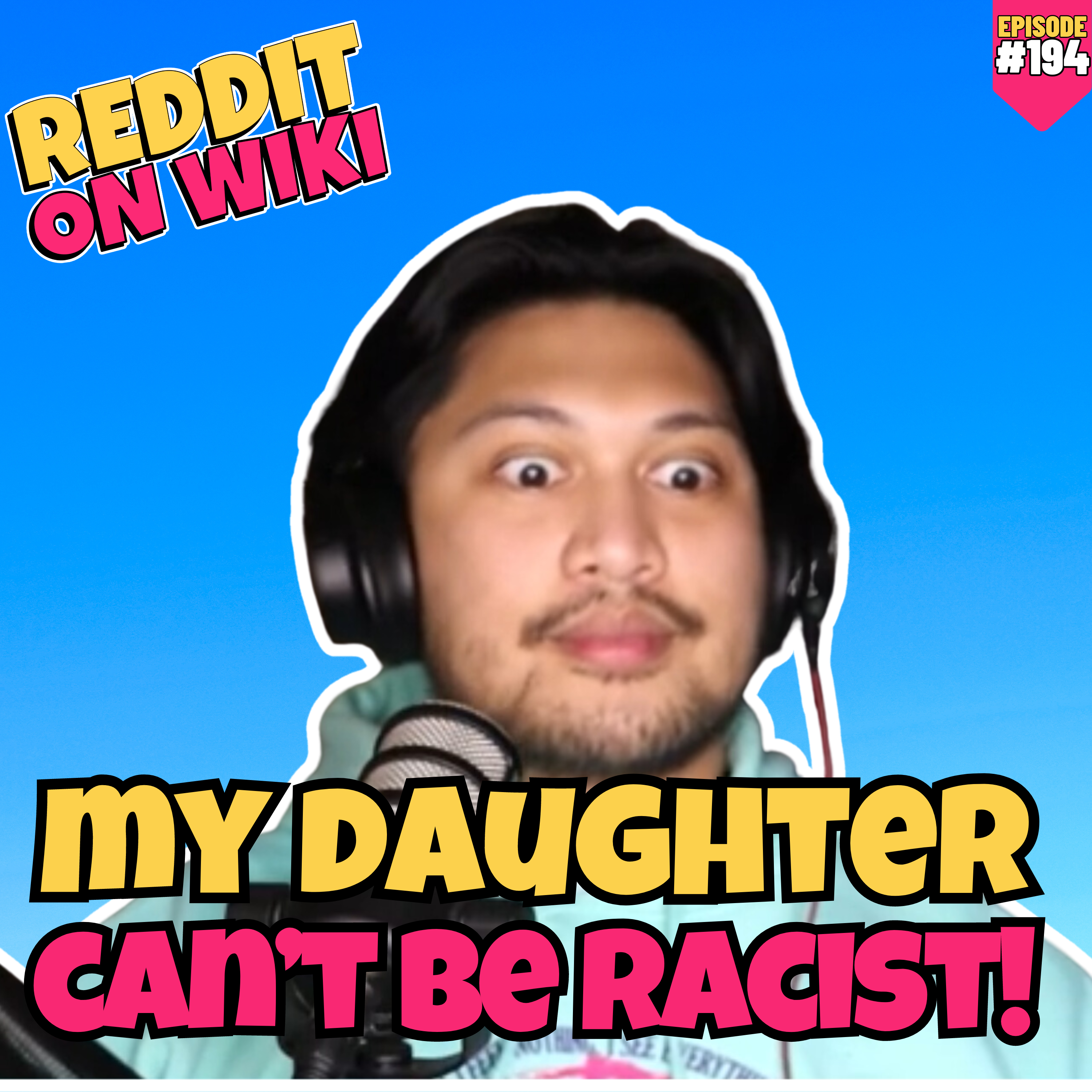 #194: My Daughter CAN'T Be RACIST! | Am I The Asshole