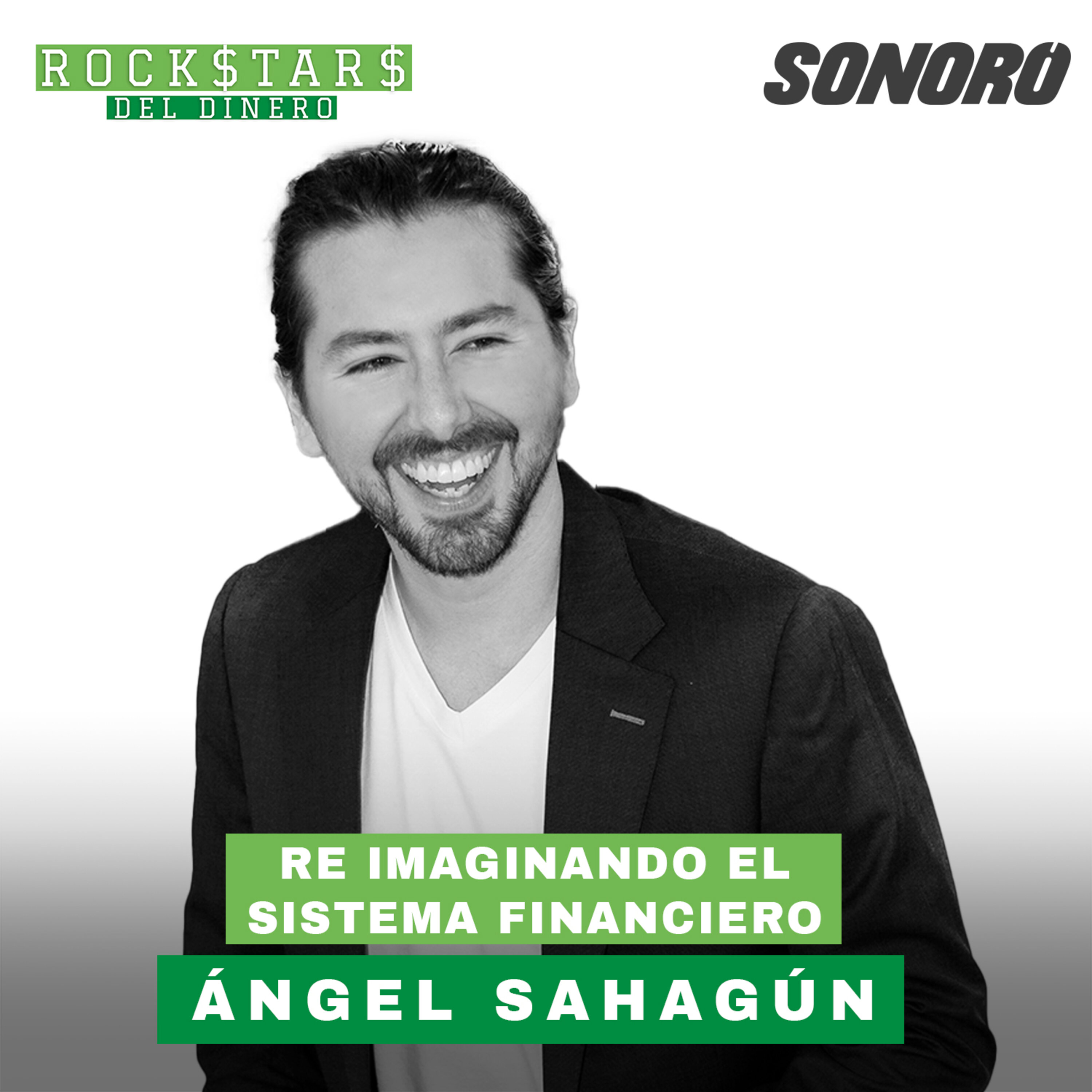 27. Re Imaginando el Sistema Financiero, con Ángel Sahagún episode artwork