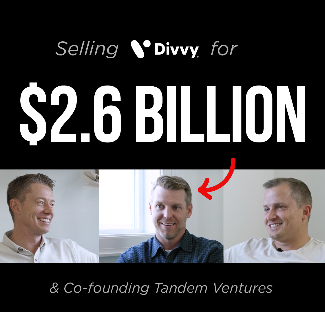 Selling Divvy for $2.6B and founding Tandem Ventures with Alex Bean and Mckay Dunn