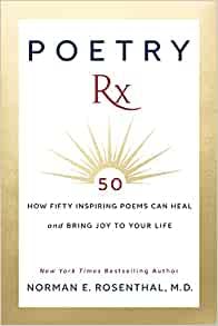 Poetry Rx: How Inspiring Poems Can Heal and Bring Joy To Your Life with Norman Rosenthal, MD