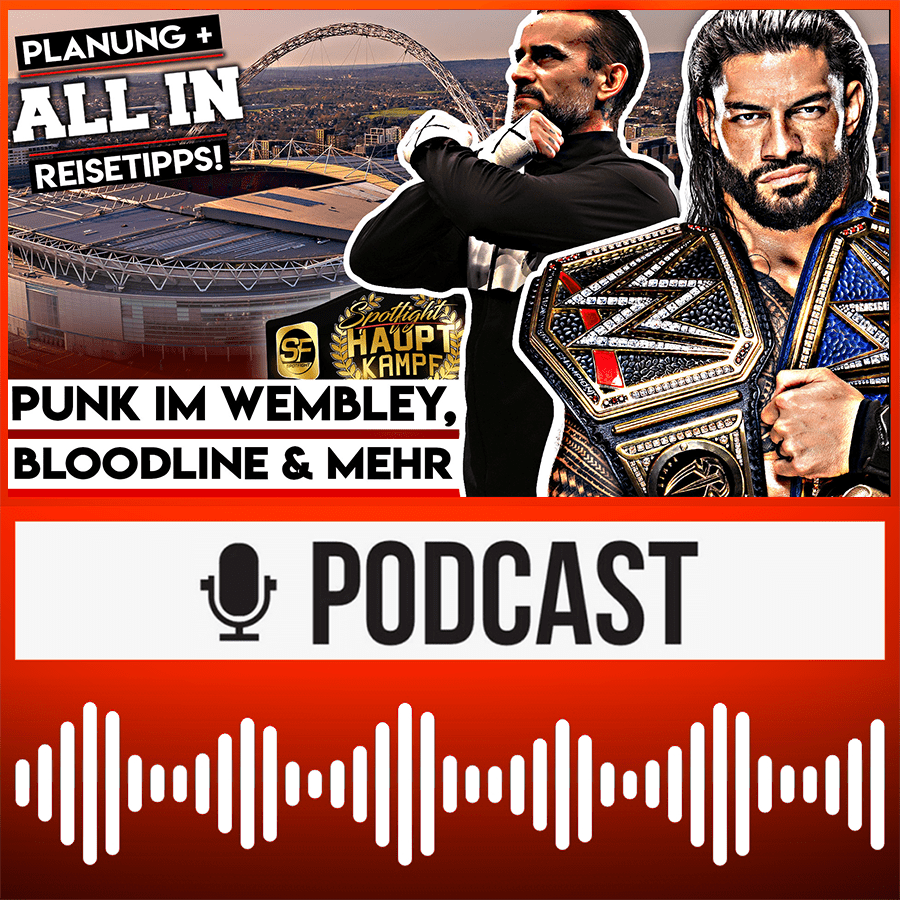 CM Punk im Wembley? AEW All In: Reisetipps! Bloodline: Wie geht WWEs Mega-Story weiter? | HAUPTKAMPF