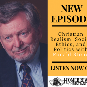 Christian Realism, Social Ethics, and Politics with Ronald Stone