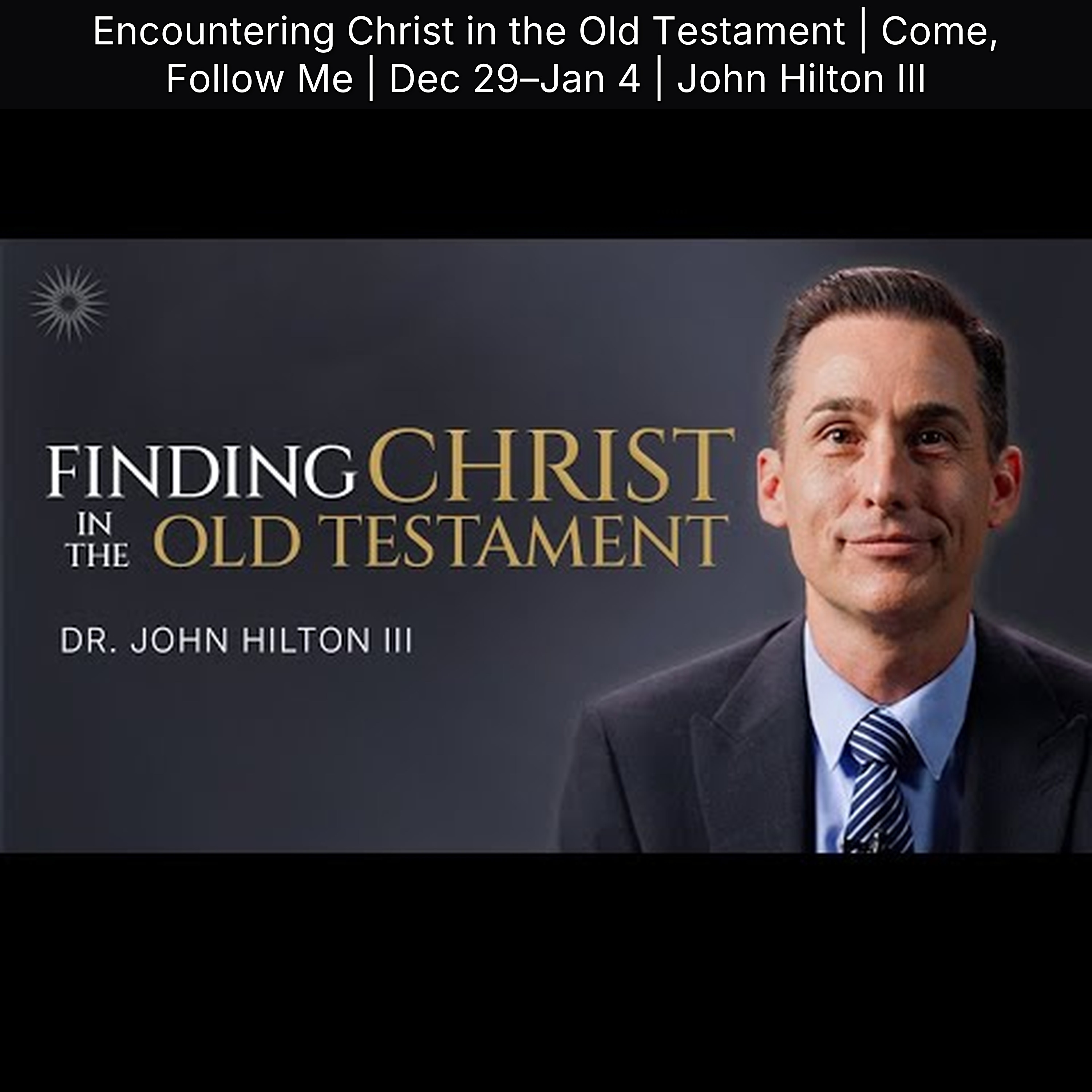 Encountering Christ in the Old Testament | Come, Follow Me | Dec 29–Jan 4 | John Hilton III episode artwork