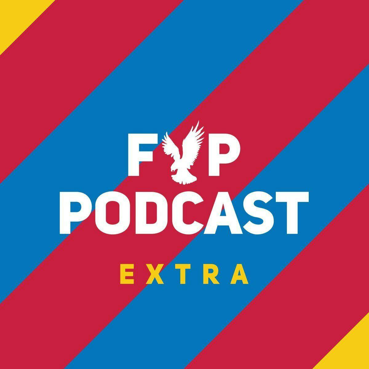 FYP Podcast Extraaa | Palace 1-0 Watford (preview)