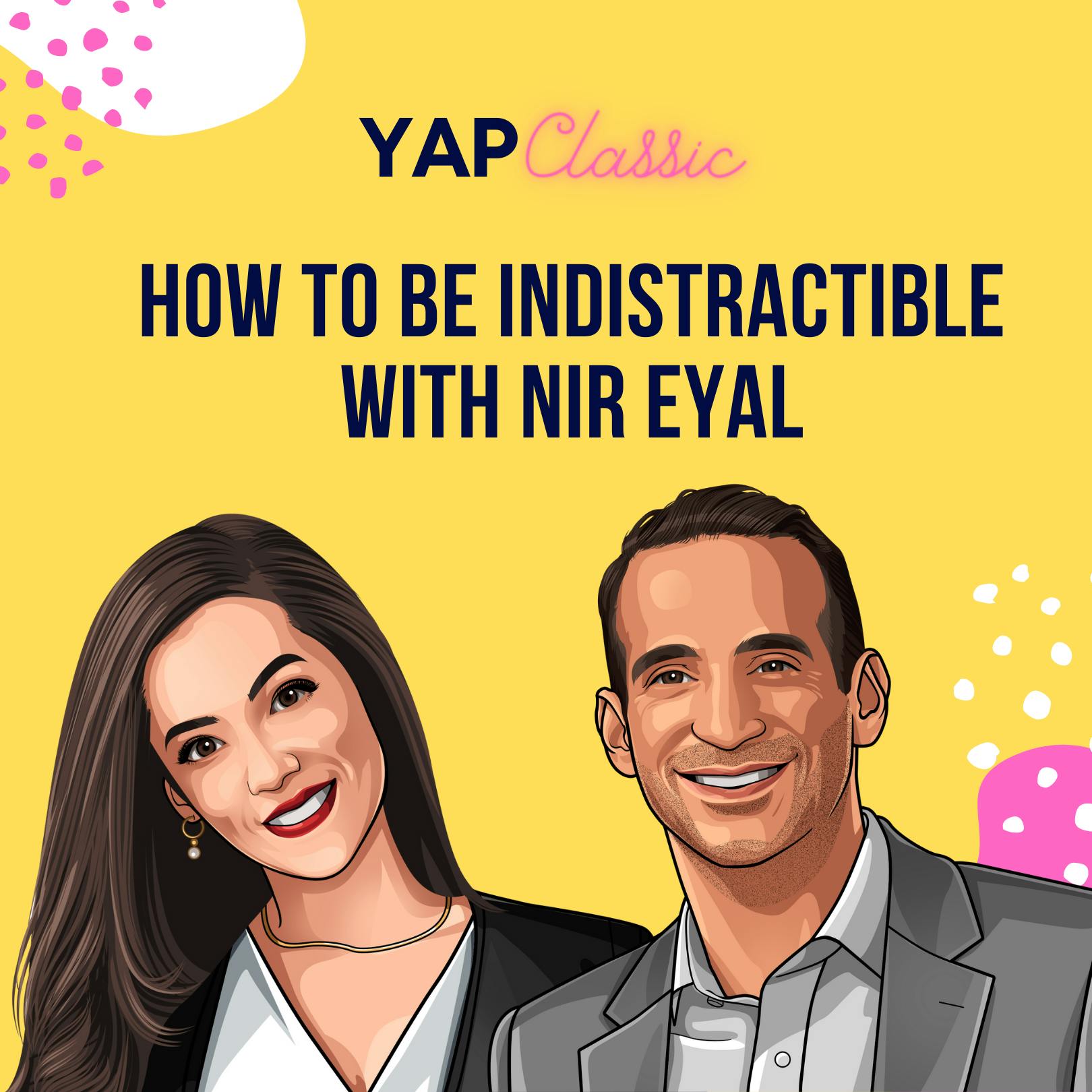 YAPClassic: Nir Eyal on Being Indistractable