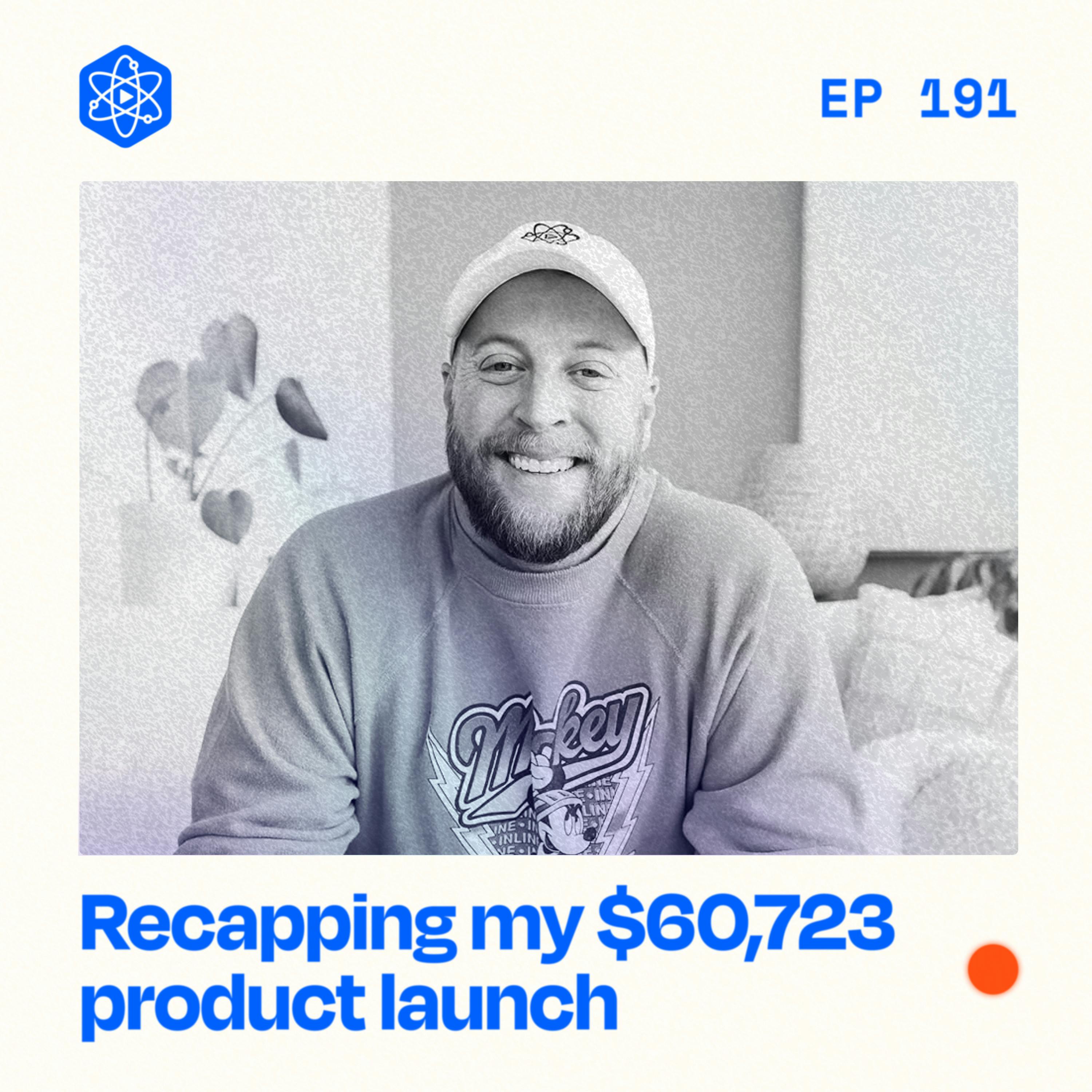 #191: Breaking down my $60,723 product launch