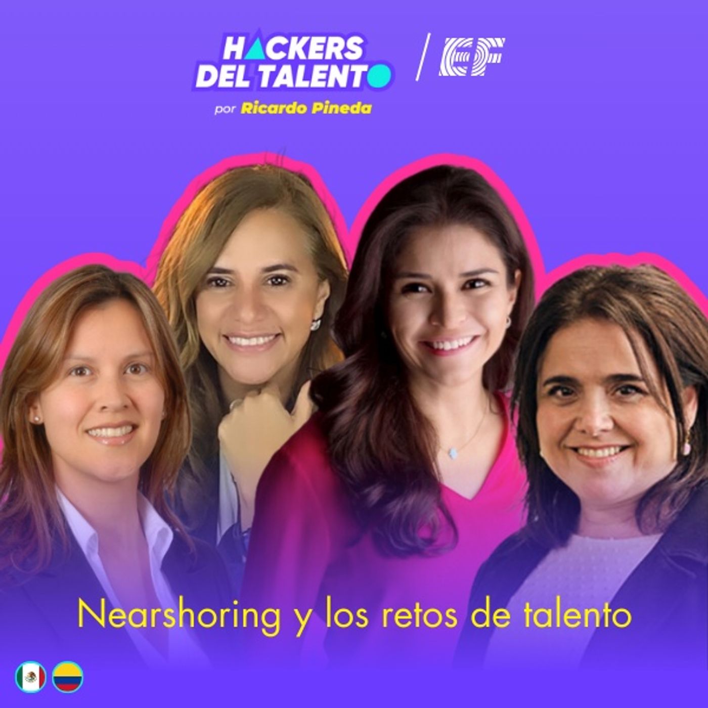 408. Nearshoring y los retos de talento - Paola Santos (SAP), Maye Alessandrini (Softys), Catalina Suarez (DHL)y Marcela Domenzanin (Walmart episode artwork