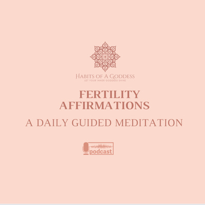 FERTILITY AFFIRMATIONS | HABITS OF A GODDESS